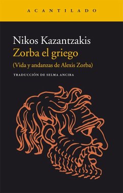 Zorba el griego : vida y andanzas de Alexis Zorba - Kazantzakis, Nikos