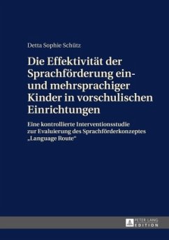 Die Effektivität der Sprachförderung ein- und mehrsprachiger Kinder in vorschulischen Einrichtungen - Schütz, Detta