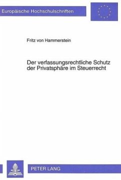 Der verfaßungsrechtliche Schutz der Privatsphäre im Steuerrecht - Hammerstein, Fritz