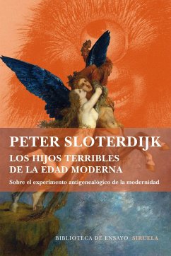 Los hijos terribles de la edad moderna : sobre el experimento antigenealógico de la modernidad - Sloterdijk, Peter