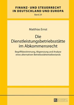 Die Dienstleistungsbetriebsstätte im Abkommensrecht - Ernst, Matthias