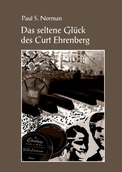 Das seltene Glück des Curt Ehrenberg - Norman, Paul S.