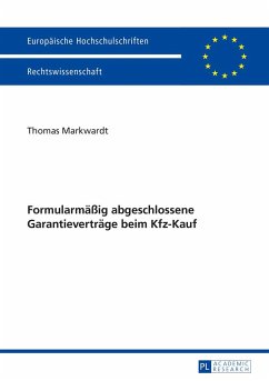 Formularmäßig abgeschlossene Garantieverträge beim Kfz-Kauf - Markwardt, Thomas
