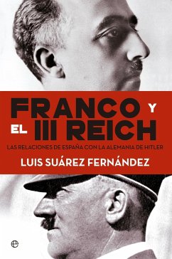 Franco y el III Reich : las relaciones de España con la Alemania de Hitler - Suárez Fernández, Luis