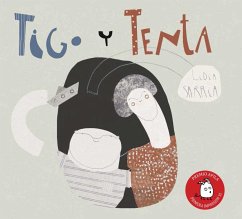 Tigo y Tenta - Garrido, Raquel; Sarria Grimaldos, Lidia