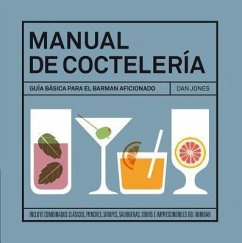 Manual de coctelería : guía básica para el barman aficionado - Jones, Dan