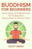 Buddhism For Beginners : Seven Steps To Enlightenment For All Beginners & Easy Steps To Achieve Them (The Blokehead Success Series) (eBook, ePUB)