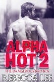 Alpha Hot 2: The Dangerous Bad Boy (eBook, ePUB)