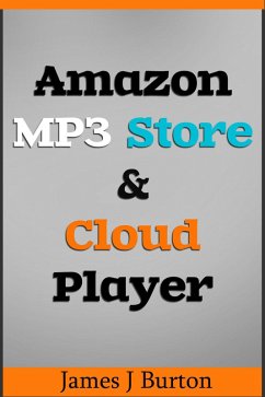Amazon MP3 Store and Cloud Player Enjoy Music Wherever You Go! (eBook, ePUB) - Burton, James J