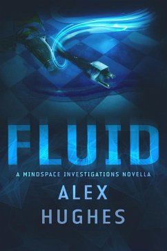 Fluid: A Mindspace Investigations Novella (Book #4.5) (eBook, ePUB) - C. Hughes, Alex