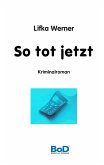 So tot jetzt (eBook, ePUB) So tot jetzt (eBook, ePUB)