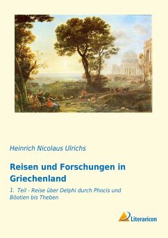 Reisen und Forschungen in Griechenland - Ulrichs, Heinrich Nicolaus