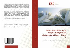 Représentations de la langue française en Algérie et au Liban - Tome 1 - Boubakour, Samira