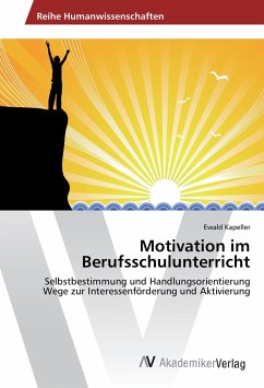Motivation im Berufsschulunterricht - Kapeller, Ewald