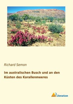 Im australischen Busch und an den Küsten des Korallenmeeres - Semon, Richard