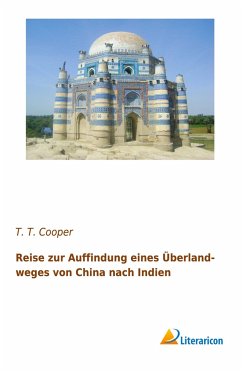 Reise zur Auffindung eines Überlandweges von China nach Indien - Cooper, T. T.