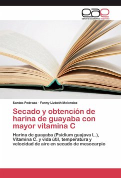 Secado y obtención de harina de guayaba con mayor vitamina C - Pedraza, Santos;Melendez, Fanny Lizbeth