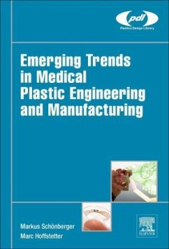 Emerging Trends in Medical Plastic Engineering and Manufacturing - Schönberger, Markus;Hoffstetter, Marc