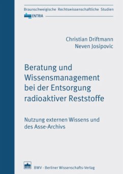 Beratung und Wissensmanagement bei der Entsorgung radioaktiver Reststoffe - Driftmann, Christian;Josipovic, Neven