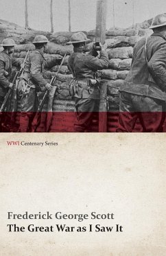 The Great War as I Saw It (WWI Centenary Series) - Scott, Frederick George