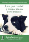 Guía para convivir y trabajar con un perro miedoso Guía para convivir y trabajar con un perro miedoso