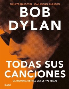 Bob Dylan: Todas Sus Canciones - Guesdon, Jean-Michel; Margotin, Philippe
