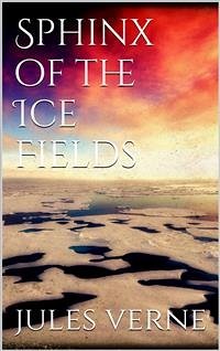 Sphinx of the ice fields (eBook, ePUB) - Verne, Jules