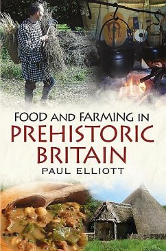 Food and Farming in Prehistoric Britain - Elliott, Paul