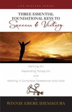 Three Essential Foundational Keys to Success and Victory - Ihemaguba, Winnie Ebere