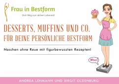 Desserts, Muffins und Co. für Deine persönliche Bestform - Lehmann, Andrea;Oldenburg, Birgit