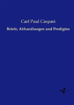 Briefe, Abhandlungen und Predigten - Caspari, Carl Paul