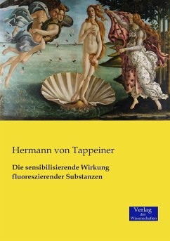 Die sensibilisierende Wirkung fluoreszierender Substanzen - Tappeiner, Hermann von