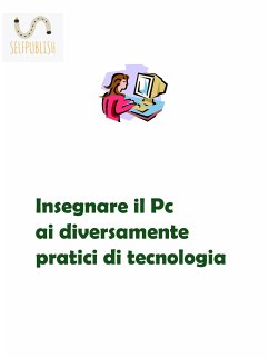 Insegnare il Pc ai diversamente pratici di tecnologia (eBook, PDF) - Gurrieri, Eleonora