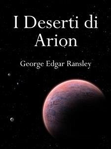 I deserti di Arion (eBook, ePUB) - Edgar Ransley, George