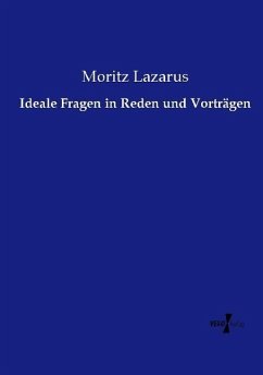 Ideale Fragen in Reden und Vorträgen - Lazarus, Moritz