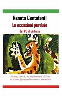 Le occasioni perdute del PD di Artena (eBook, PDF) - Centofanti, Renato