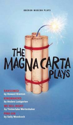 The Magna Carta Plays - Wertenbaker, Timberlake; Brenton, Howard; Woodcock, Sally; Lustgarten, Anders