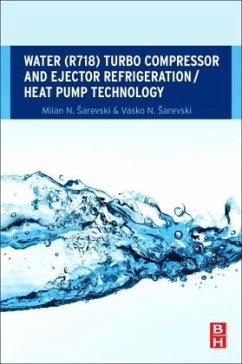 Water (R718) Turbo Compressor and Ejector Refrigeration / Heat Pump Technology - Sarevski, Milan N.;Sarevski, Vasko N.