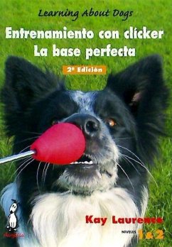 Entrenamiento con clicker : la base perfecta - Laurence, Kay