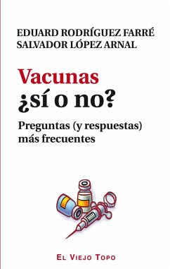 Vacunas ¿sí o no? : preguntas ,y respuestas, más frecuentes - López Arnal, Salvador; Rodríguez Farré, Eduardo