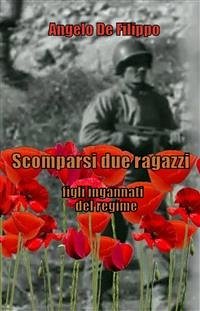 Scomparsi due ragazzi, figli ingannati del regime (eBook, PDF) - de Filippo, Angelo