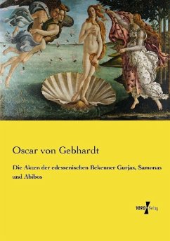 Die Akten der edessenischen Bekenner Gurjas, Samonas und Abibos - Gebhardt, Oscar von