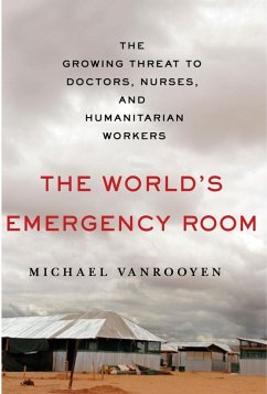 The World's Emergency Room (eBook, ePUB) - Vanrooyen, Michael