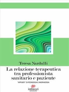 La relazione terapeutica tra professionista sanitario e paziente (eBook, ePUB) - Nardulli, Teresa