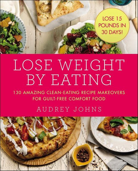 Lose Weight by Eating (eBook, ePUB) Lose Weight by Eating (eBook, ePUB)