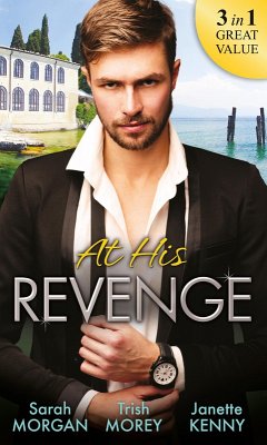 At His Revenge (eBook, ePUB) - Morgan, Sarah; Morey, Trish; Kenny, Janette