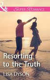 Resorting To The Truth (Mills & Boon Superromance) (eBook, ePUB)