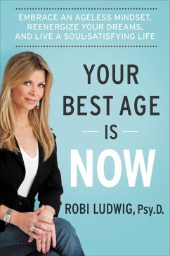 Your Best Age Is Now (eBook, ePUB) - Ludwig, Robi