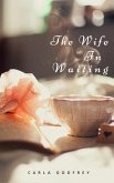 The Wife in Waiting. (eBook, ePUB)