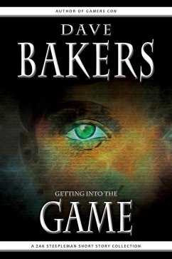 Getting Into The Game: A Zak Steepleman Short Story Collection (eBook, ePUB) - Bakers, Dave